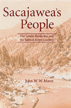 Sacajawea's People The Lemhi-Shoshones and the Salmon River Country - John W. W. Mann